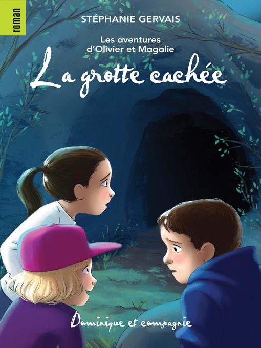 Title details for La grotte cachée by Stéphanie Gervais - Available